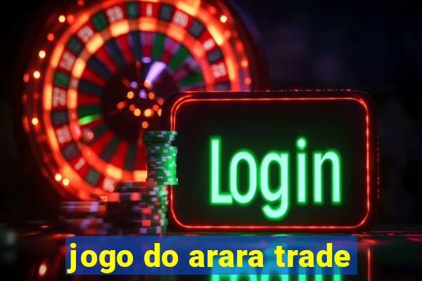 jogo do arara trade